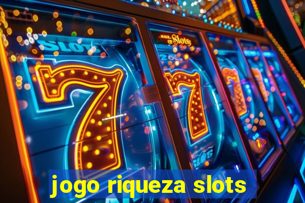 jogo riqueza slots